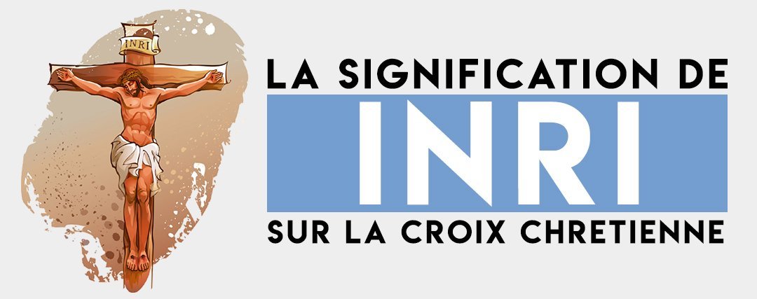 INRI : Que signifient ces 4 lettres sur la croix de Jésus-Christ?